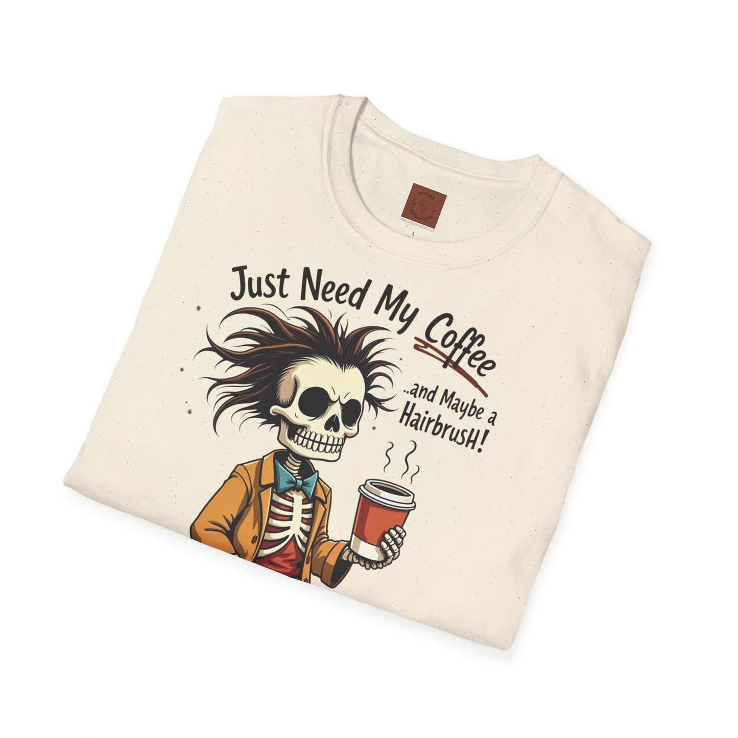 Just Need My Coffee (and Maybe a Hairbrush!) Tee
