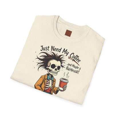 Just Need My Coffee (and Maybe a Hairbrush!) Tee