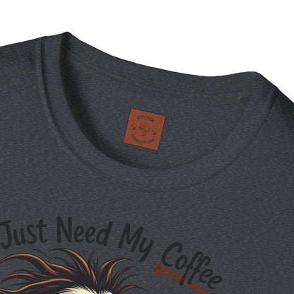 Just Need My Coffee (and Maybe a Hairbrush!) Tee