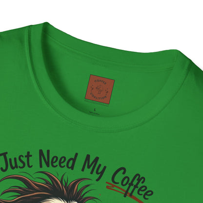 Just Need My Coffee (and Maybe a Hairbrush!) Tee