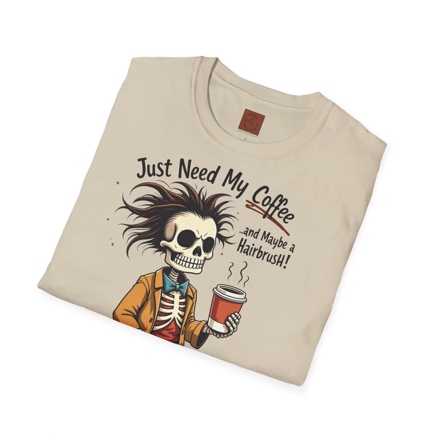 Just Need My Coffee (and Maybe a Hairbrush!) Tee