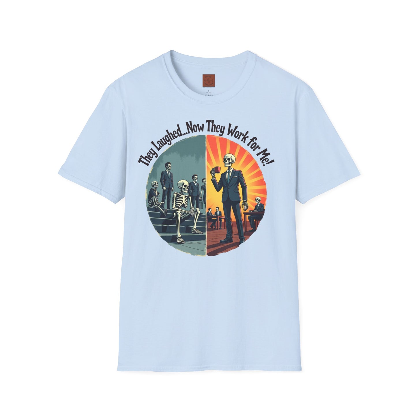 They Laughed, Now They Work for Me | Coffee Boss Skeleton Tee