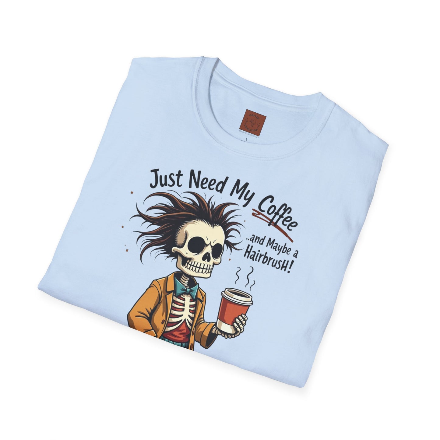 Just Need My Coffee (and Maybe a Hairbrush!) Tee