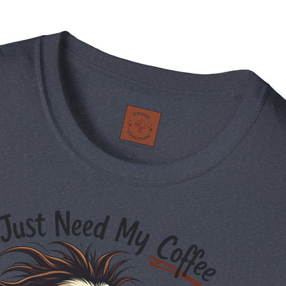 Just Need My Coffee (and Maybe a Hairbrush!) Tee