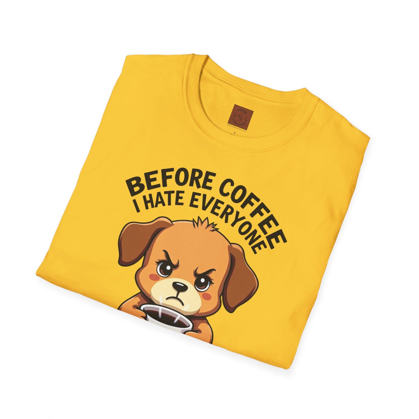 Before Coffee, I Hate Everyone | Grumpy Pup Coffee Tee
