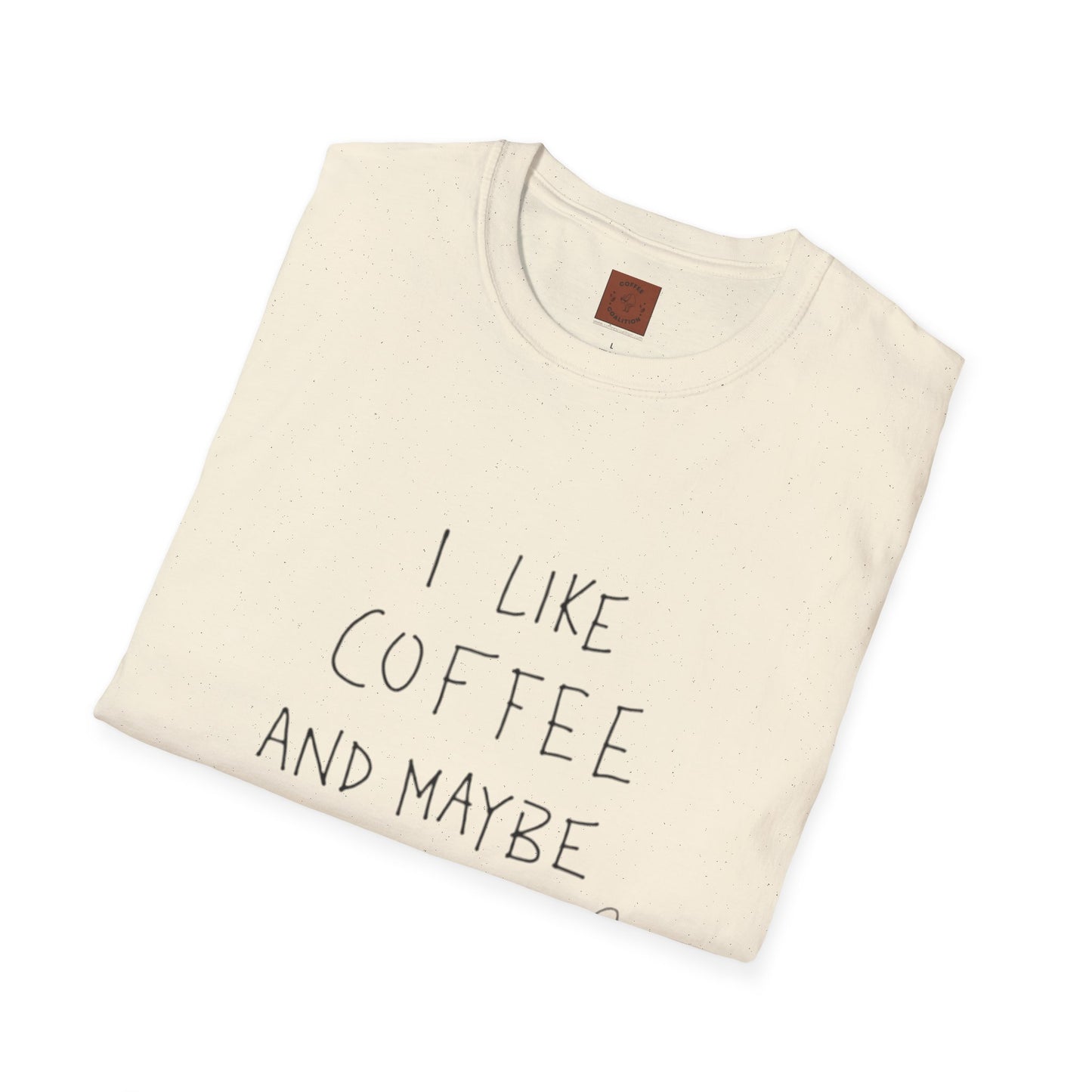 I Like Coffee (And Maybe 3 People) T-Shirt