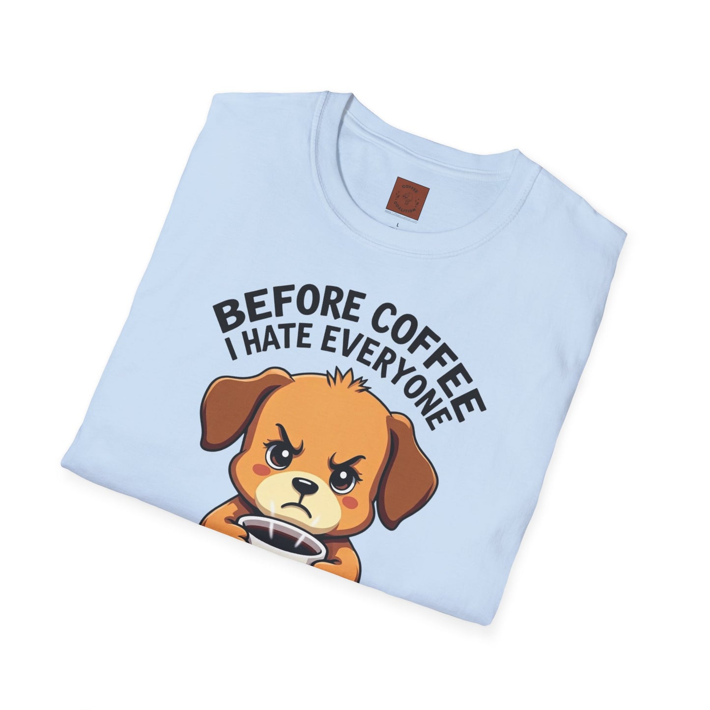 Before Coffee, I Hate Everyone | Grumpy Pup Coffee Tee