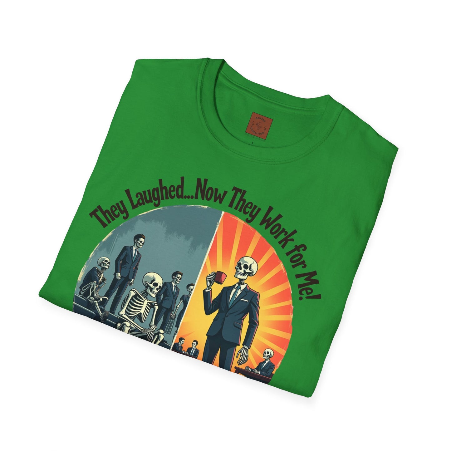 They Laughed, Now They Work for Me | Coffee Boss Skeleton Tee