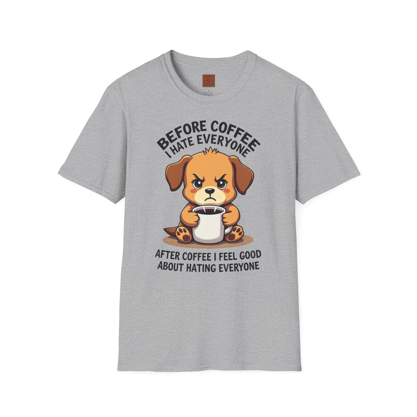 Before Coffee, I Hate Everyone | Grumpy Pup Coffee Tee