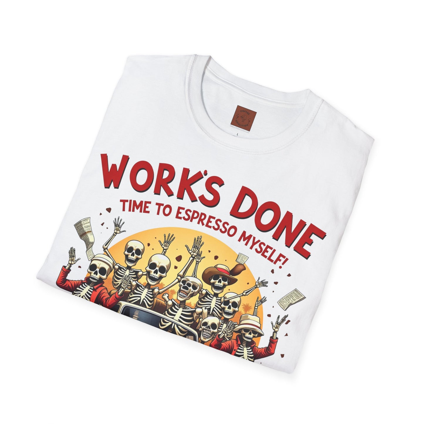 Work’s Done, Time to Espresso Myself | Weekend Coffee Skeleton Tee