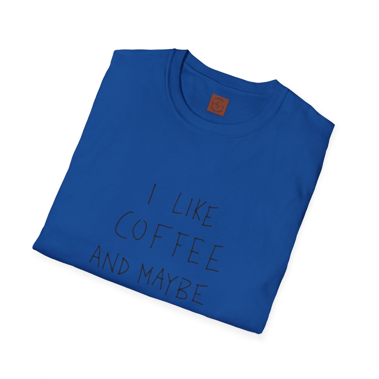 I Like Coffee (And Maybe 3 People) T-Shirt