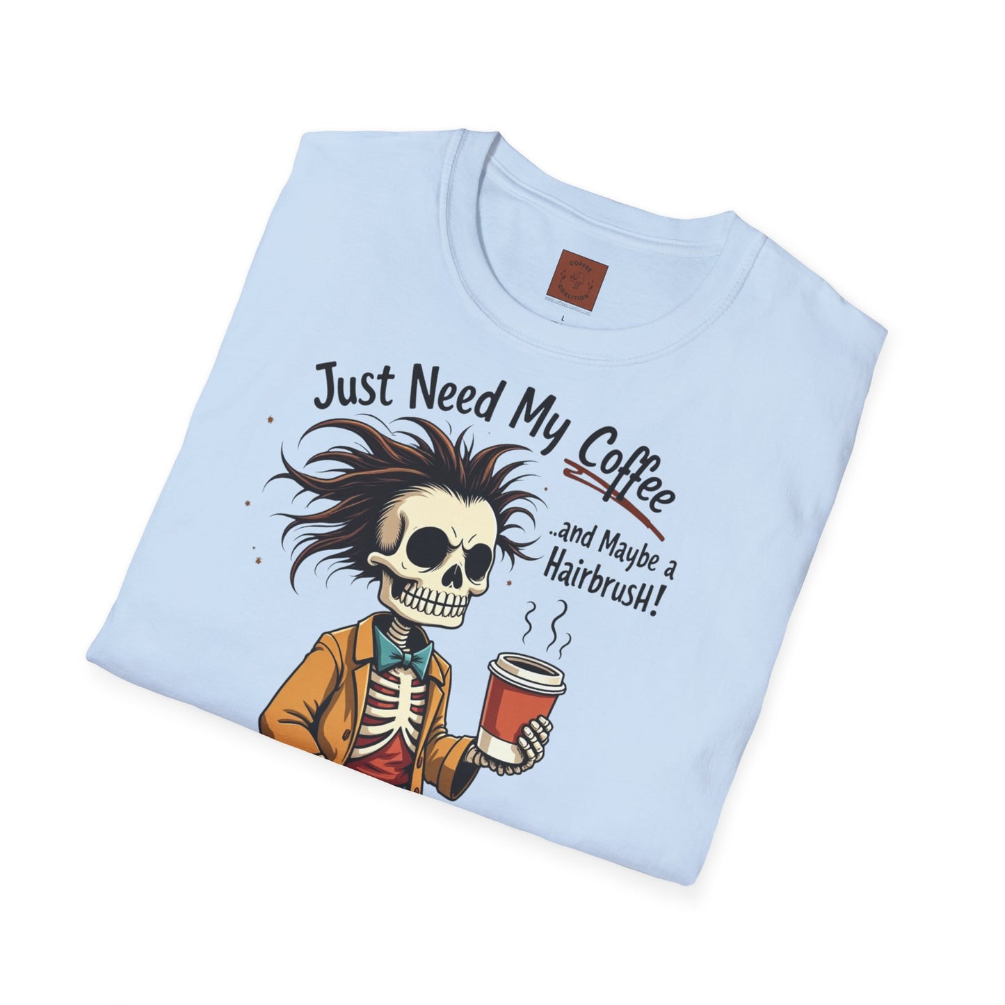 Just Need My Coffee (and Maybe a Hairbrush!) Tee