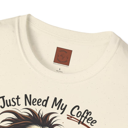 Just Need My Coffee (and Maybe a Hairbrush!) Tee