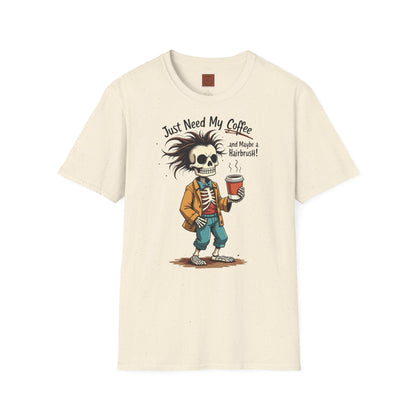Just Need My Coffee (and Maybe a Hairbrush!) Tee