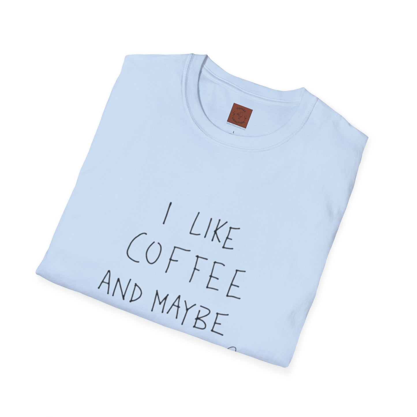 I Like Coffee (And Maybe 3 People) T-Shirt
