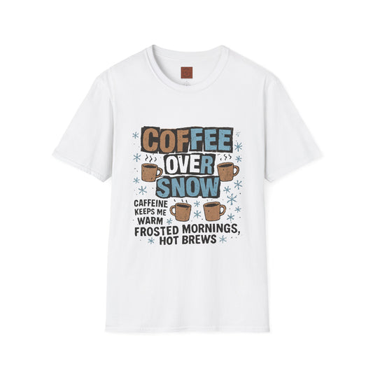 Coffee Over Snow | Cozy Winter Coffee Lover Unisex T-Shirt
