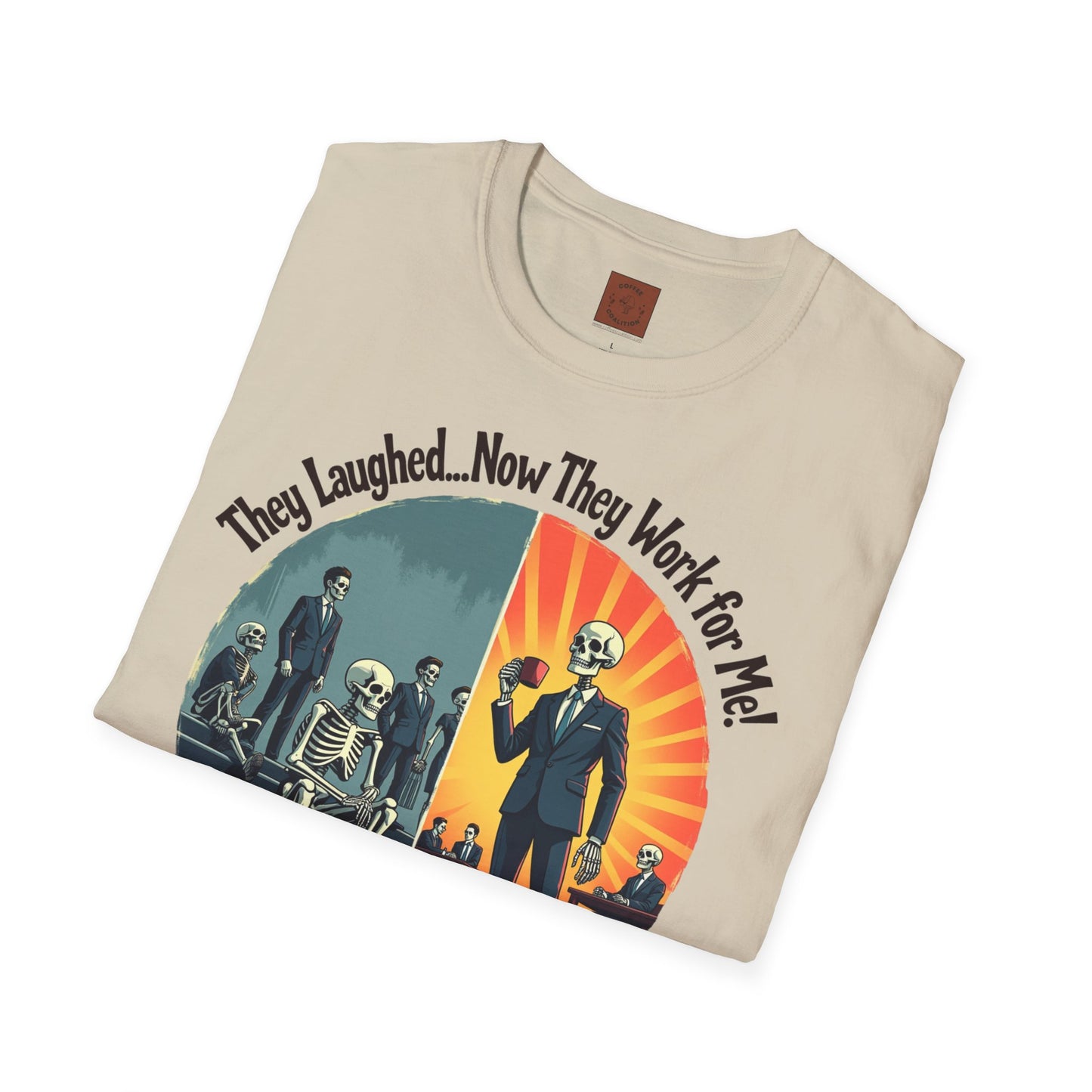 They Laughed, Now They Work for Me | Coffee Boss Skeleton Tee
