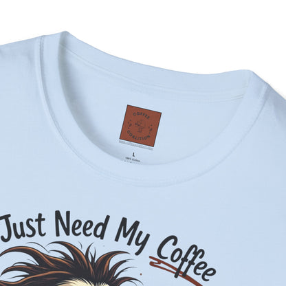 Just Need My Coffee (and Maybe a Hairbrush!) Tee