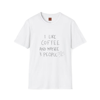 I Like Coffee (And Maybe 3 People) T-Shirt