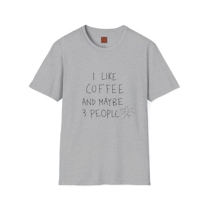 I Like Coffee (And Maybe 3 People) T-Shirt