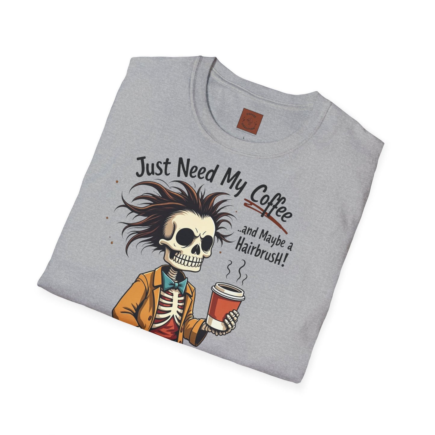 Just Need My Coffee (and Maybe a Hairbrush!) Tee